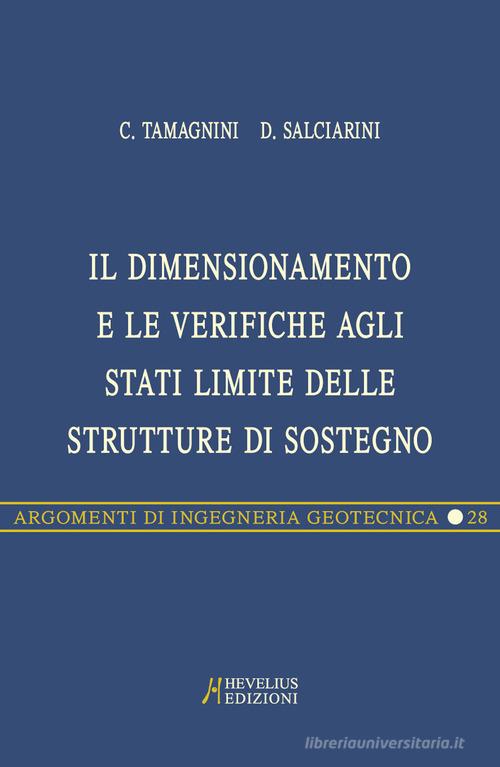 Il dimensionamento e le verifiche agli stati limite delle strutture di sostegno di Claudio Tamagnini, Diana Salciarini edito da Hevelius
