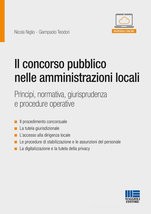Il concorso pubblico nelle amministrazioni locali di Giampaolo Teodori, Nicola Niglio edito da Maggioli Editore