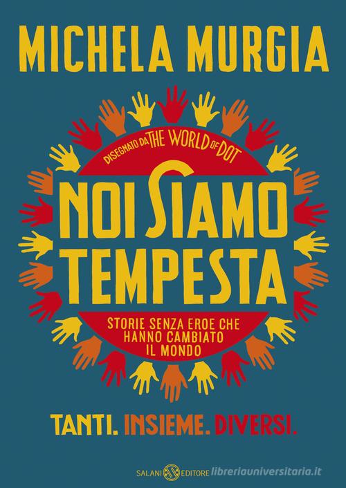 Noi siamo tempesta. Storie senza eroe che hanno cambiato il mondo di Michela Murgia edito da Salani