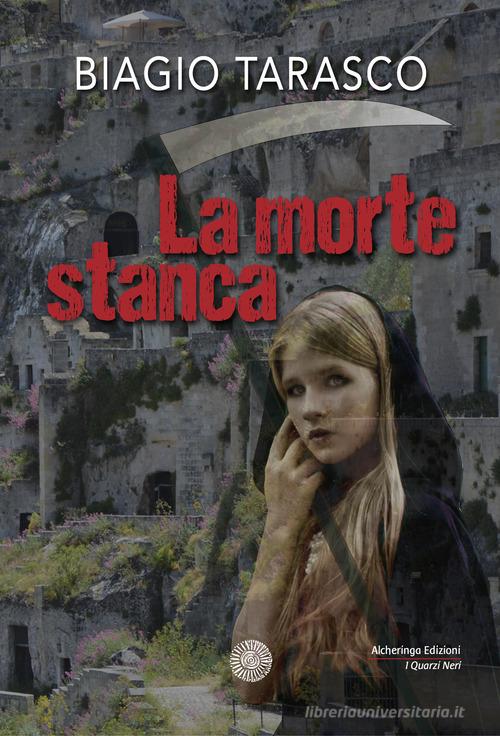 Libro La morte stanca di Biagio Tarasco I quarzi neri di Alcheringa