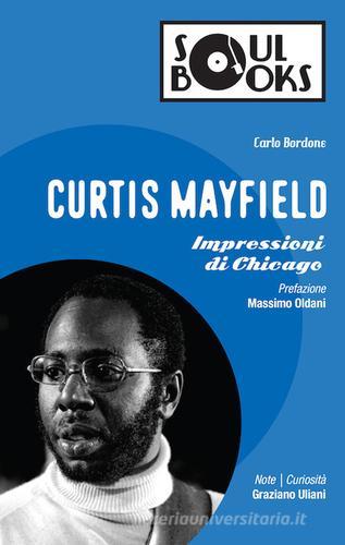 Curtis Mayfield. Impressioni di Chicago di Carlo Bordone edito da Vololibero
