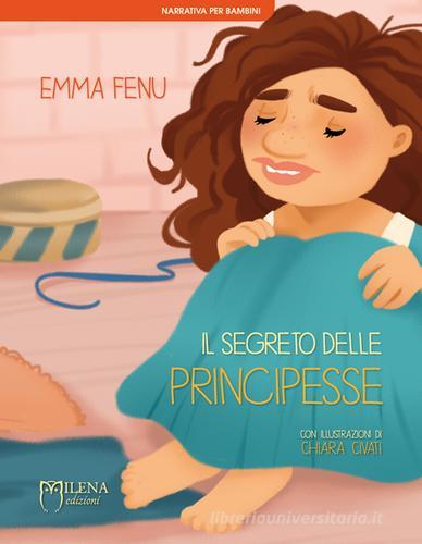 Il segreto delle principesse. Ediz. illustrata di Emma Fenu edito da Milena Edizioni