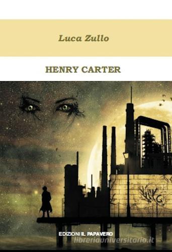 Henry Carter di Luca Zullo edito da Edizioni Il Papavero