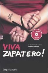 Viva Zapatero! Con DVD di Sabina Guzzanti edito da BUR Biblioteca Univ. Rizzoli