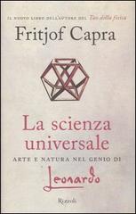 La scienza universale. Arte e natura nel genio di Leonardo di Fritjof Capra edito da Rizzoli