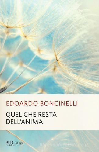 Quel che resta dell'anima di Edoardo Boncinelli edito da Rizzoli