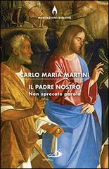 Il Padre nostro, non sprecate parole di Carlo Maria Martini edito da San Paolo Edizioni