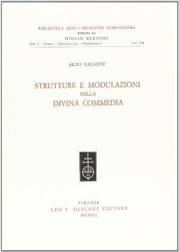 Strutture e modulazioni nella «Divina Commedia» di Aldo Vallone edito da Olschki