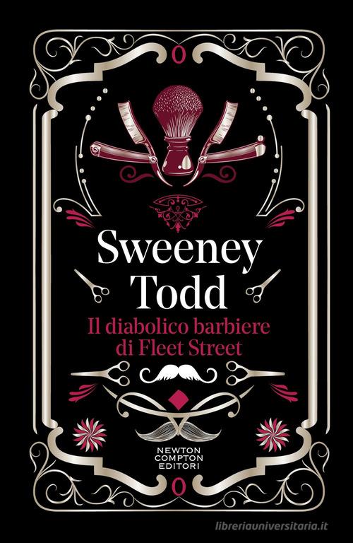 Libro Sweeney Todd. Il diabolico barbiere di Fleet Street. Ediz. integrale di Anonimo Newton vintage di Newton Compton Editori