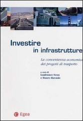 Investire in infrastrutture. La convenienza economica dei progetti di trasporto edito da EGEA