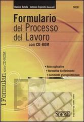 Formulario del processo del lavoro. Con CD-ROM di Daniele Cutolo, Antonio Esposito edito da Edizioni Giuridiche Simone