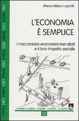 L' economia è semplice. I meccanismi economici mondiali e il loro impatto sociale di Massimiliano Lepratti edito da EMI