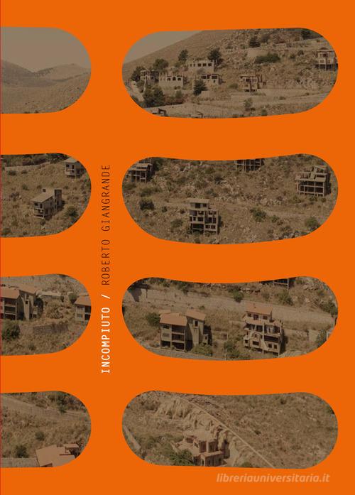 Incompiuto. Ediz. italiana e francese di Roberto Giangrande edito da emuse