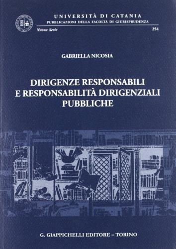 Dirigenze responsabili e responsabilità dirigenziali pubbliche di Gabriella Nicosia edito da Giappichelli