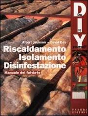 Riscaldamento, isolamento, disinfestazione. Manuale del fai da te di Albert Jackson, David Day edito da Fabbri