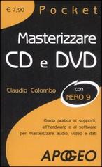 Masterizzare CD e DVD. Guida pratica ai supporti, all'hardware e al software per masterizzare audio, video e dati di Claudio Colombo edito da Apogeo
