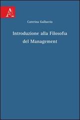 Introduzione alla filosofia del management di Caterina Galluccio edito da Aracne
