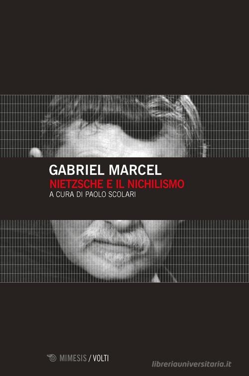 Nietzsche e il nichilismo di Gabriel Marcel edito da Mimesis