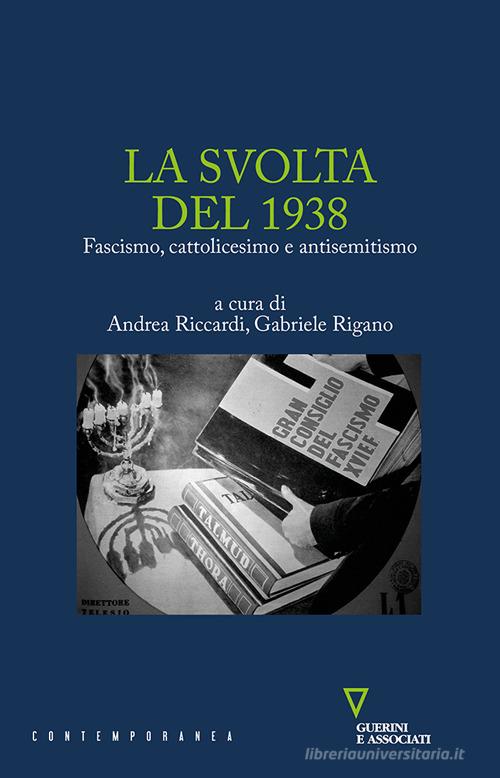 La svolta del 1938. Fascismo, cattolicesimo e antisemitismo edito da Guerini e Associati