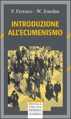 Introduzione all'ecumenismo di Fulvio Ferrario, William Jourdan edito da Claudiana