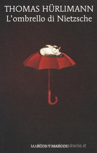 L' ombrello di Nietzsche di Thomas Hürlimann edito da Marcos y Marcos