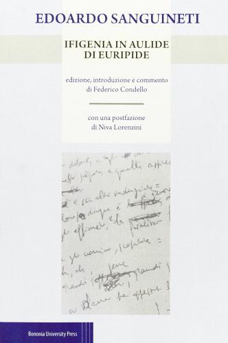 Ifigenia in Aulide di Euripide di Edoardo Sanguineti edito da Bononia University Press