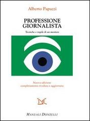 Professione giornalista. Tecniche e regole di un mestiere di Alberto Papuzzi edito da Donzelli