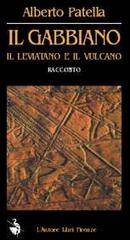 Il gabbiano, il leviatano e il vulcano di Alberto Patella edito da L'Autore Libri Firenze