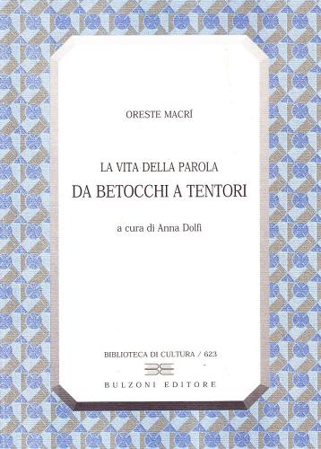 La vita della parola. Da Betocchi a Tentori di Oreste Macrì edito da Bulzoni