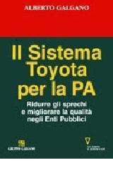 Il sistema Toyota per la PA. Ridurre gli sprechi e migliorare la qualità negli Enti Pubblici di Alberto Galgano edito da Guerini e Associati