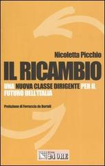 Il ricambio. Una nuova classe dirigente per il futuro dell'Italia di Nicoletta Picchio edito da Il Sole 24 Ore