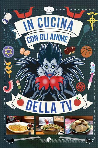 In cucina con gli anime della tv di Massimiliano De Giovanni edito da Kappalab