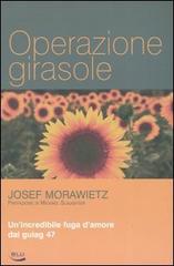 Operazione girasole. Un'incredibile fuga d'amore dal gulag 47 di Josef Morawietz edito da Blu Edizioni