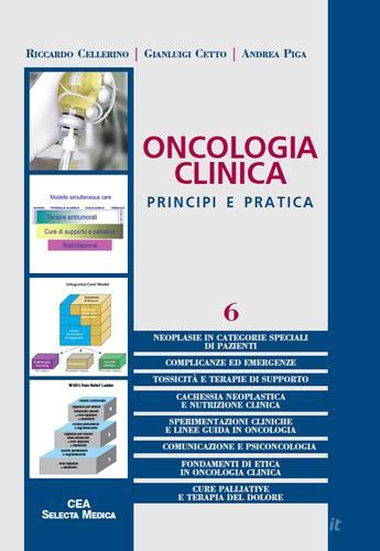 Oncologia clinica. Principi e pratica vol.6 di Riccardo Cellerino, Gianluigi Cetto, Andrea Piga edito da CEA