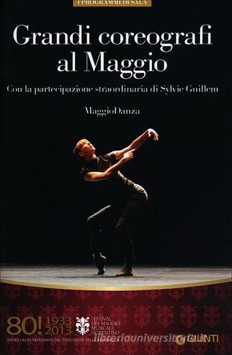 Grandi coreografi al Maggio. Maggiodanza. 80° Festival del Maggio Musicale Fiorentino edito da Giunti Editore