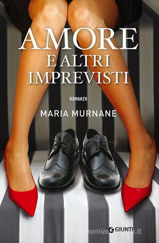 Amore e altri imprevisti di Maria Murnane edito da Giunti Editore
