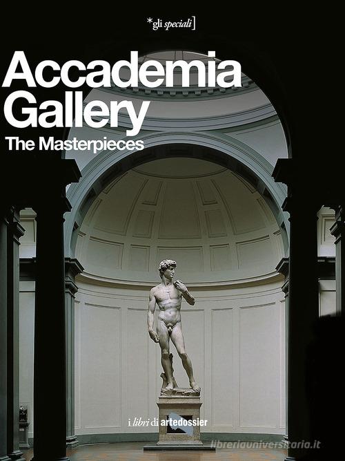 Accademia Gallery. The Masterpieces. Ediz. illustrata di Franca Falletti edito da Giunti Editore