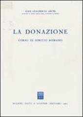 La donazione. Corso di diritto romano di G. Gualberto Archi edito da Giuffrè