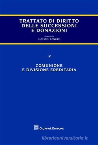 Trattato di diritto delle successioni e donazioni vol.4 di Giovanni Bonilini edito da Giuffrè