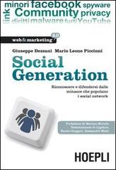 Social generation. Riconoscere e difendersi dalle minacce che popolano i social network di Giuseppe Dezzani, Mario L. Piccinni edito da Hoepli