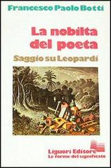 La nobiltà del poeta. Saggio su Leopardi di Francesco P. Botti edito da Liguori