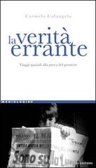 La verità errante. Viaggi spaziali alla prova del pensiero di Carmelo Colangelo edito da Liguori