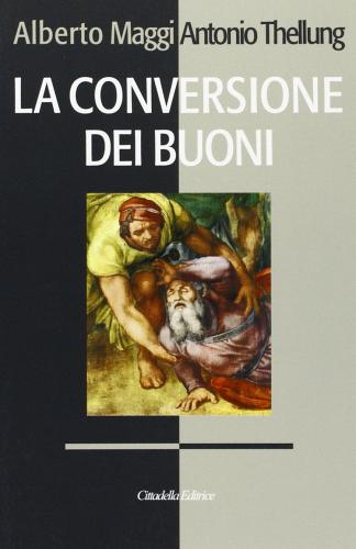 La conversione dei buoni di Alberto Maggi, Antonio Thellung edito da Cittadella