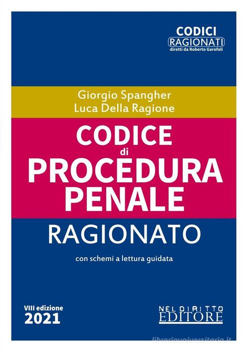 Codice di procedura penale ragionato di Giorgio Spangher, Luca Della Ragione edito da Neldiritto Editore
