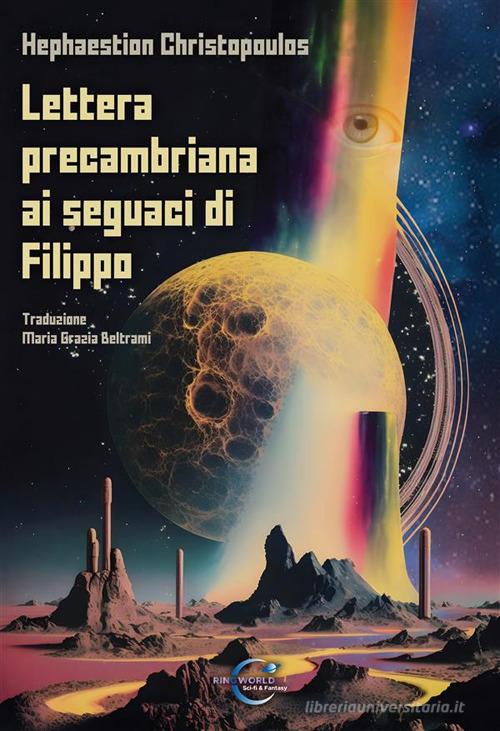 Libro Lettera precambriana ai seguaci di Filippo di Hephaestion Christopoulos di Le Mezzelane Casa Editrice