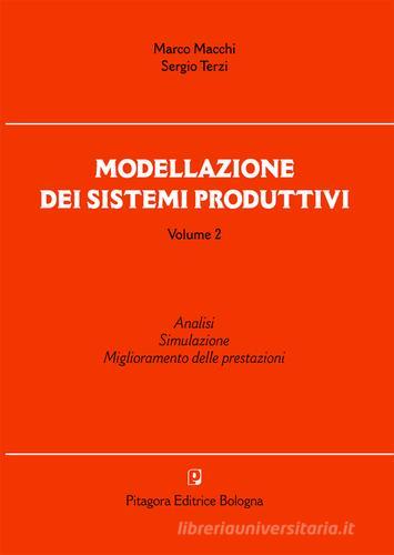 Modellazione dei sistemi produttivi vol.2 di Marco Macchi, Sergio Terzi edito da Pitagora