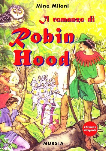 Romanzo di Robin Hood di Mino Milani edito da Ugo Mursia Editore
