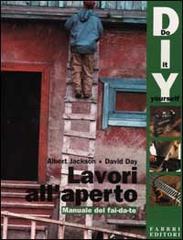 Lavori all'aperto. Manuale del fai da te di Albert Jackson, David Day edito da Fabbri