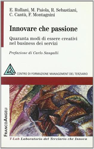 Innovare che passione. Quaranta modi di essere creativi nel business dei servizi edito da Franco Angeli