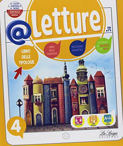 @letture.it. Libro delle Tipologie-Libro delle Tematiche-Riflessione linguistica. Per la 4ª classe elementare. Con ebook. Con espansione online. Con plastificato tab di Elena Costa, Lilli Doniselli, Alba Taino edito da La Spiga Edizioni